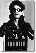 WAITING FOR THE MAN - A BIOGRAPHY OF LOU REED